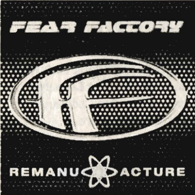Remanufacture by the band Fear Factory